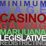 Minimum Wage, Casino Gaming, Marijuana, Legislative Redistricting and the November Ballot