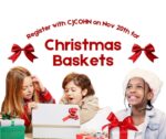 Register for Christmas Baskets at CJCOHN on Nov 20th; Donations & Volunteers needed