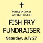 "Friends" Fish Fry Fundraiser on Saturday July 27th