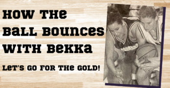 Bekka reminds us it's time to Go for the GOLD!