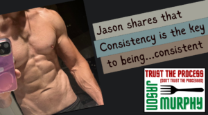 Jason Shares that Consistency is the key to being…consistent