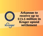 Arkansas to receive up to $13.5 million in Kroger opioid settlement