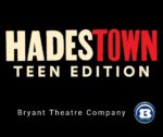 Bryant Theatre Company presents Hadestown, Teen Edition - Nov 15-17