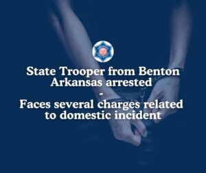 State Trooper from Benton arrested; Faces several charges related to domestic incident