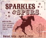 2025 Sweet Arts theme April 5th is Sparkles & Spurs